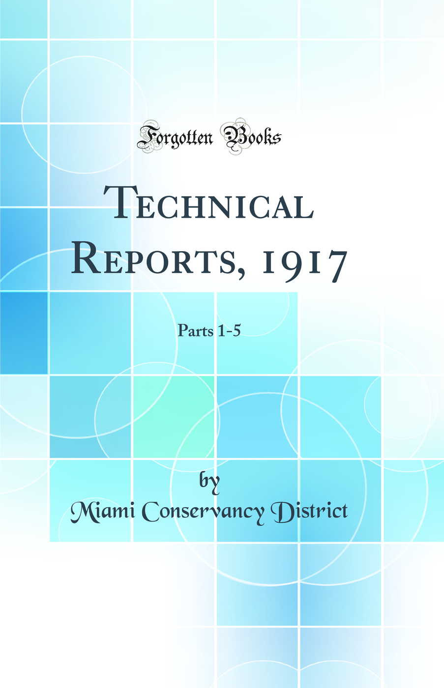 Technical Reports, 1917: Parts 1-5 (Classic Reprint)
