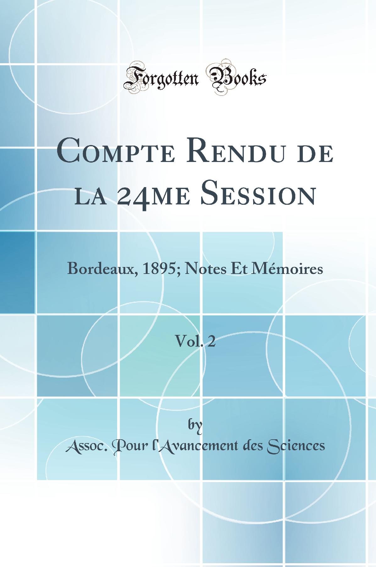 Compte Rendu de la 24me Session, Vol. 2: Bordeaux, 1895; Notes Et Mémoires (Classic Reprint)