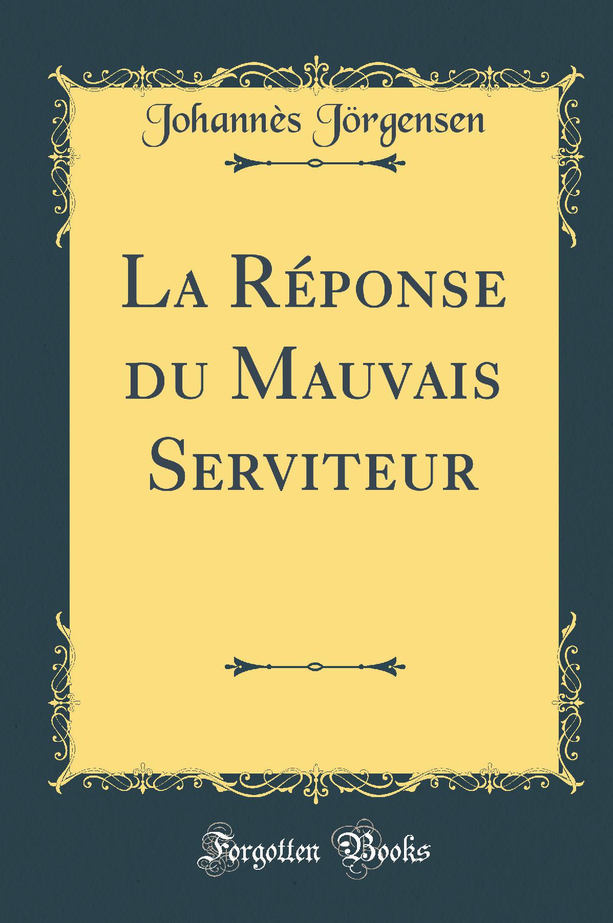 La Réponse du Mauvais Serviteur (Classic Reprint)