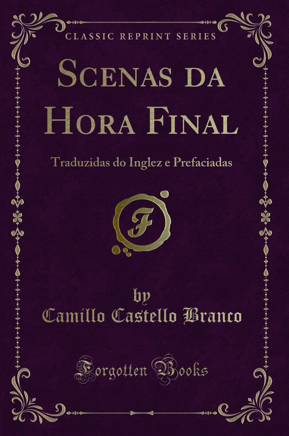 Scenas da Hora Final: Traduzidas do Inglez e Prefaciadas (Classic Reprint)