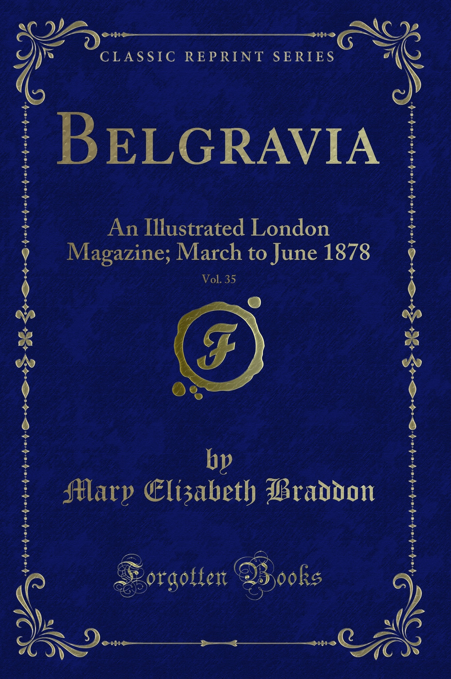 Belgravia, Vol. 35: An Illustrated London Magazine; March to June 1878 (Classic Reprint)