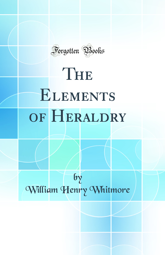 The Elements of Heraldry (Classic Reprint)