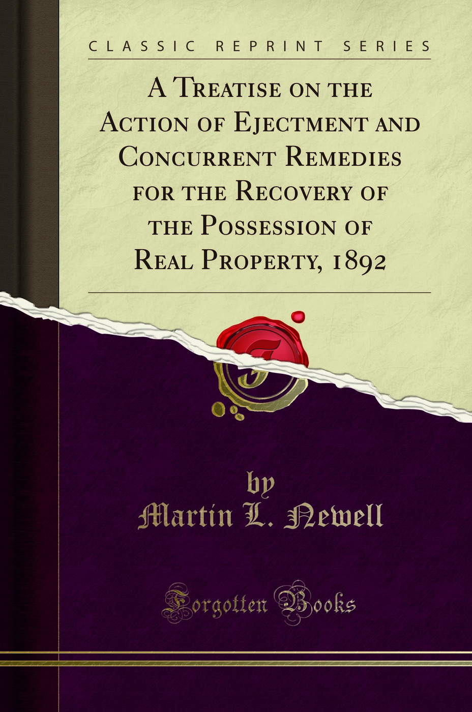 A Treatise on the Action of Ejectment and Concurrent Remedies for the Recovery of the Possession of Real Property, 1892 (Classic Reprint)