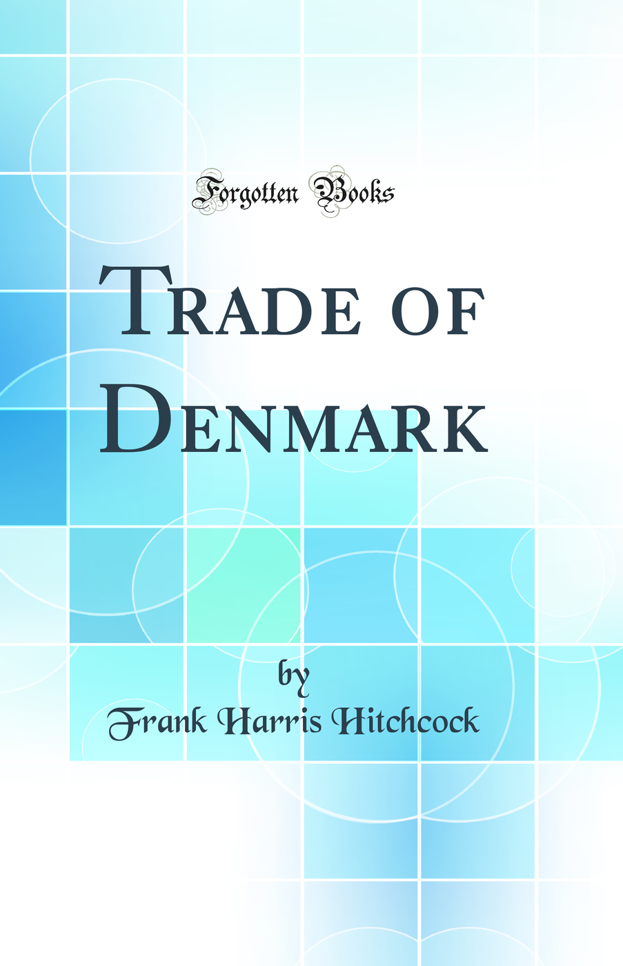 Trade of Denmark (Classic Reprint)