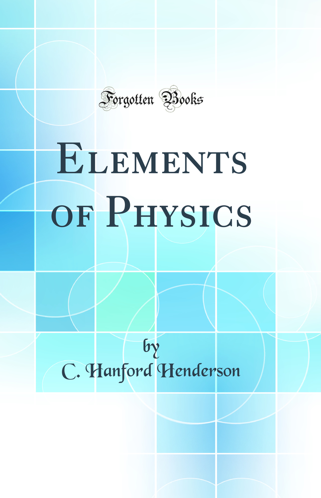 Elements of Physics (Classic Reprint)