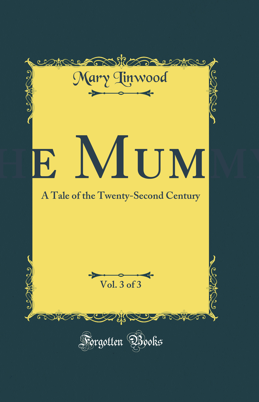 The Mummy!, Vol. 3 of 3: A Tale of the Twenty-Second Century (Classic Reprint)
