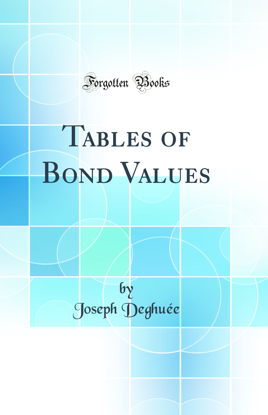 Tables of Bond Values (Classic Reprint)