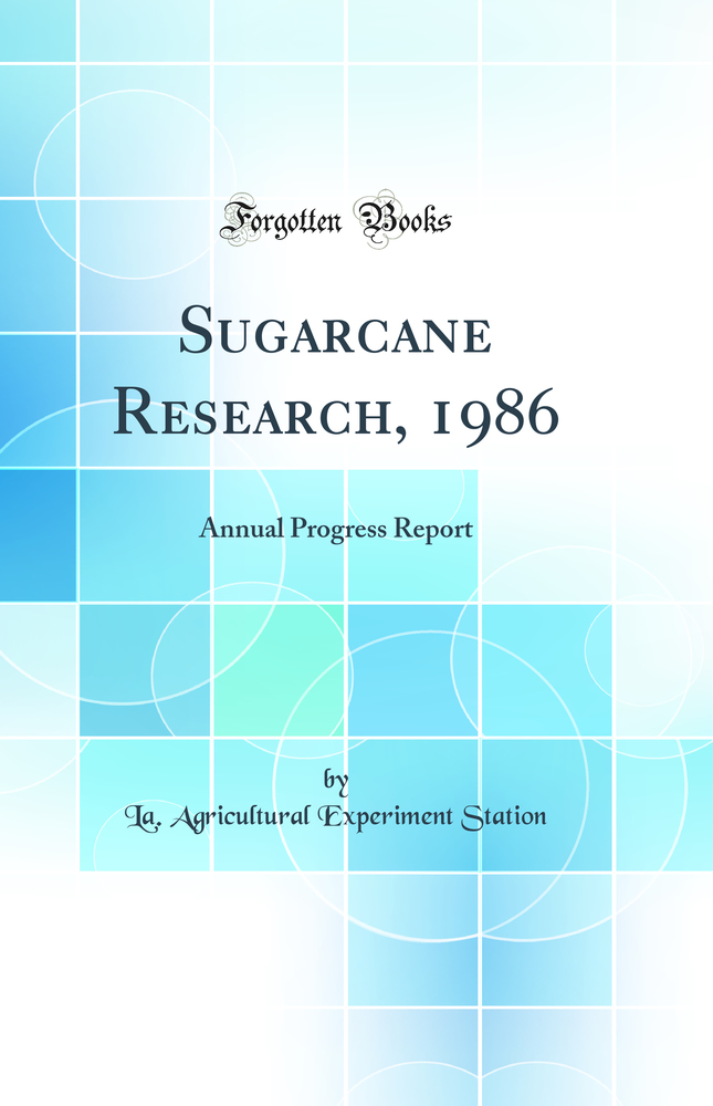 Sugarcane Research, 1986: Annual Progress Report (Classic Reprint)