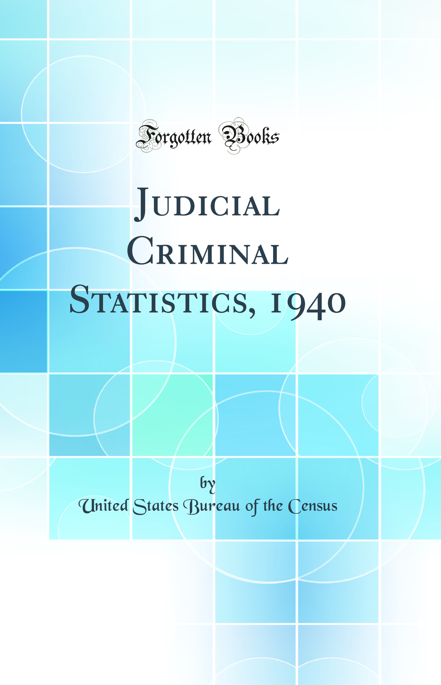 Judicial Criminal Statistics, 1940 (Classic Reprint)