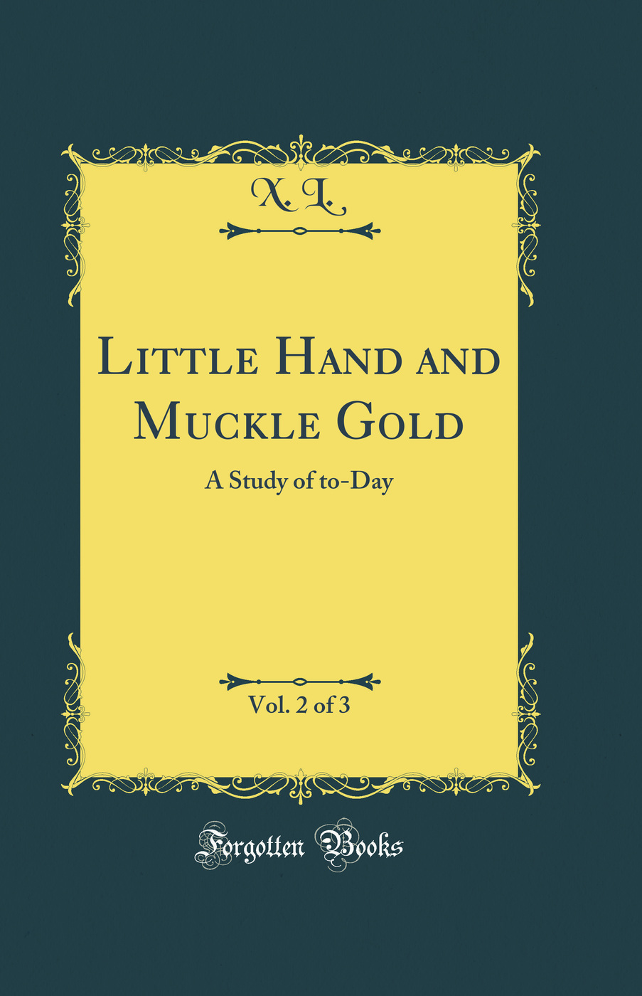 Little Hand and Muckle Gold, Vol. 2 of 3: A Study of to-Day (Classic Reprint)
