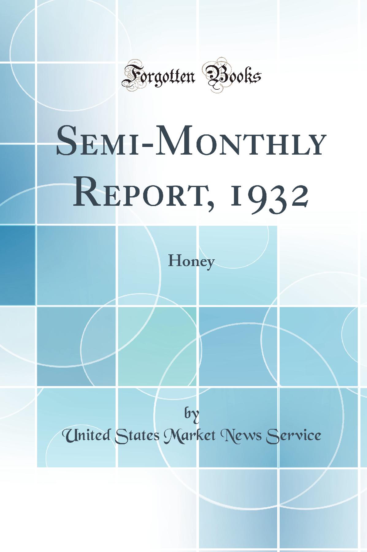 Semi-Monthly Report, 1932: Honey (Classic Reprint)