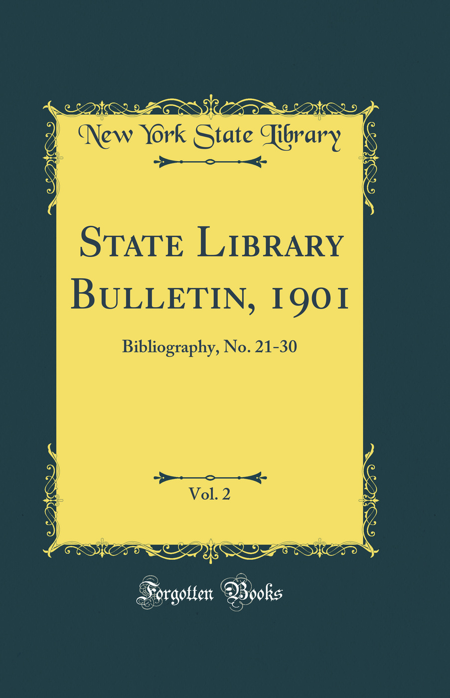 State Library Bulletin, 1901, Vol. 2: Bibliography, No. 21-30 (Classic Reprint)