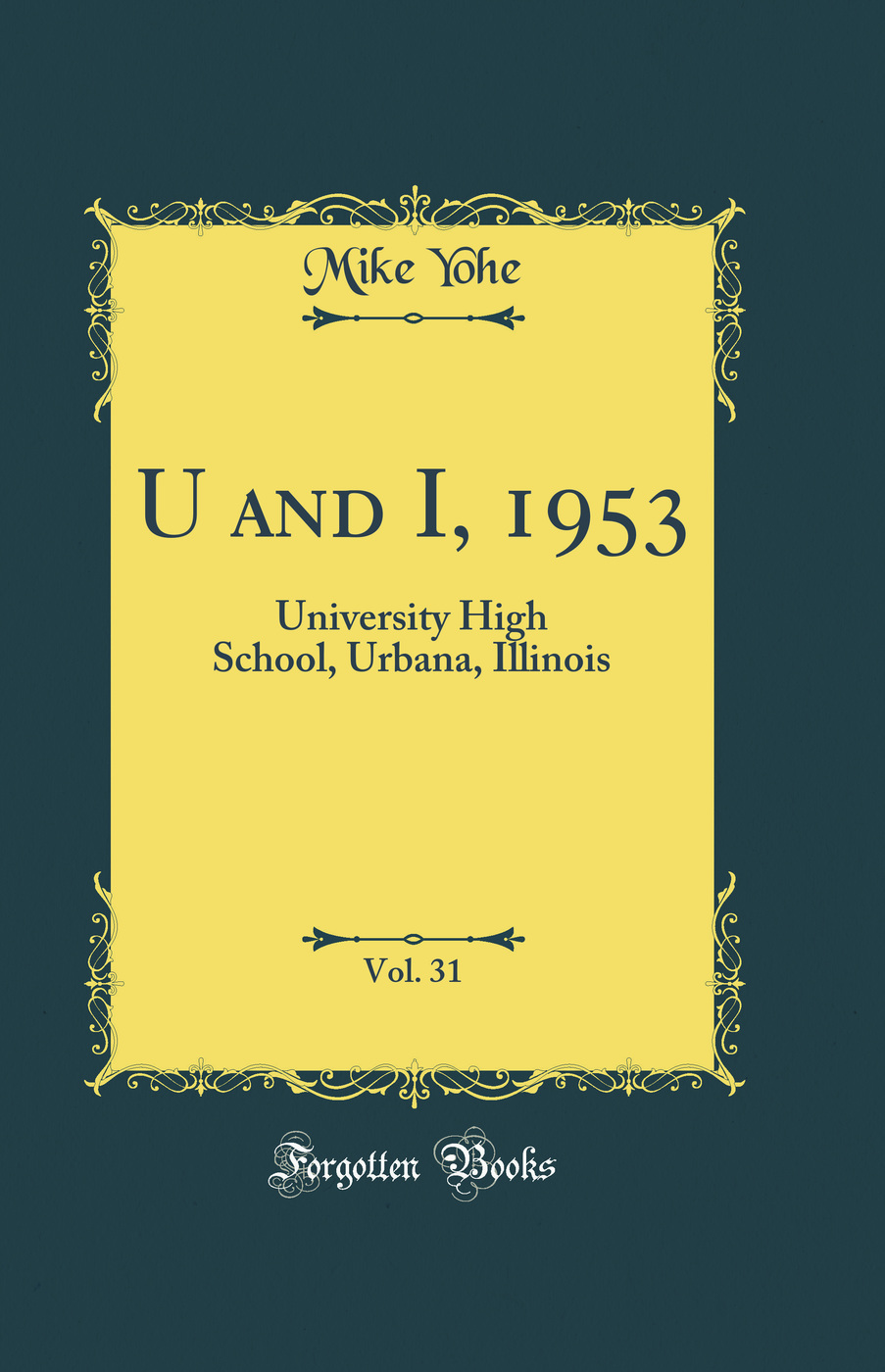 U and I, 1953, Vol. 31: University High School, Urbana, Illinois (Classic Reprint)