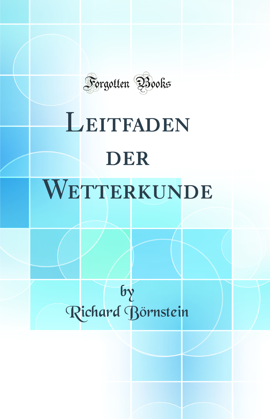 Leitfaden der Wetterkunde (Classic Reprint)