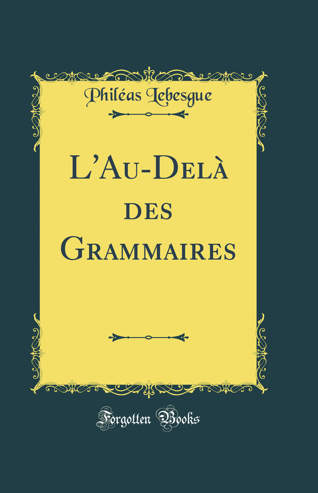 L''Au-Delà des Grammaires (Classic Reprint)