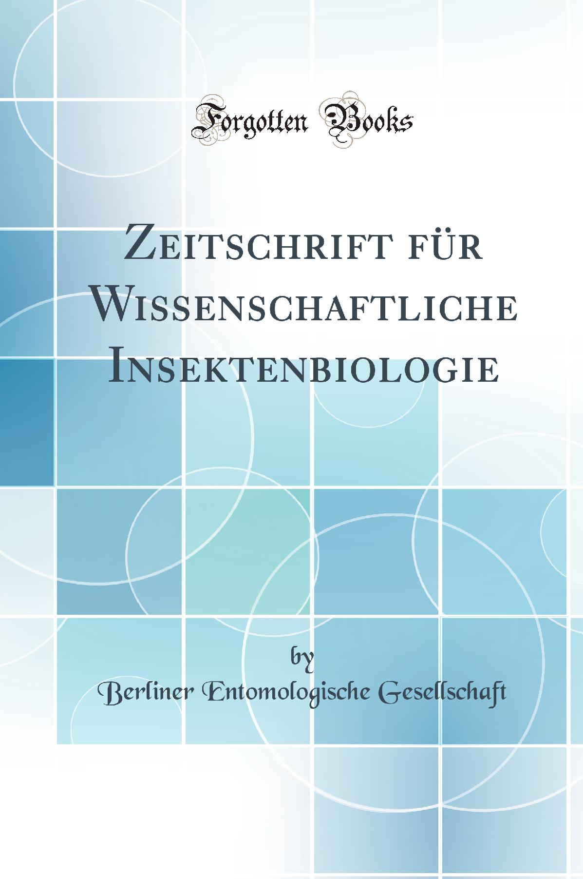 Zeitschrift für Wissenschaftliche Insektenbiologie (Classic Reprint)