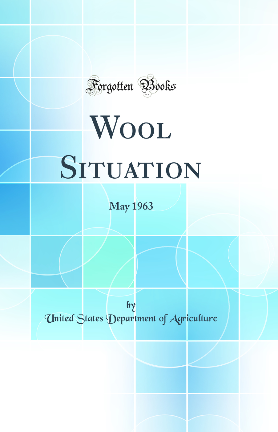 Wool Situation: May 1963 (Classic Reprint)