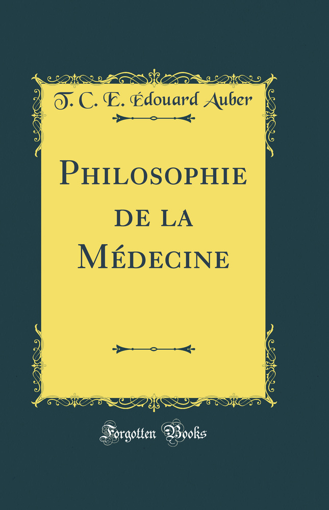 Philosophie de la Médecine (Classic Reprint)