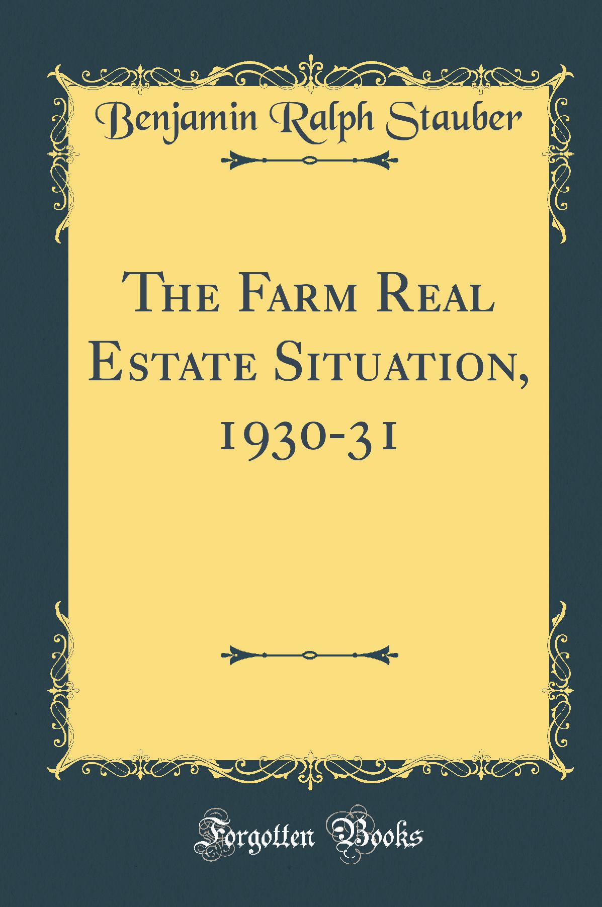 The Farm Real Estate Situation, 1930-31 (Classic Reprint)