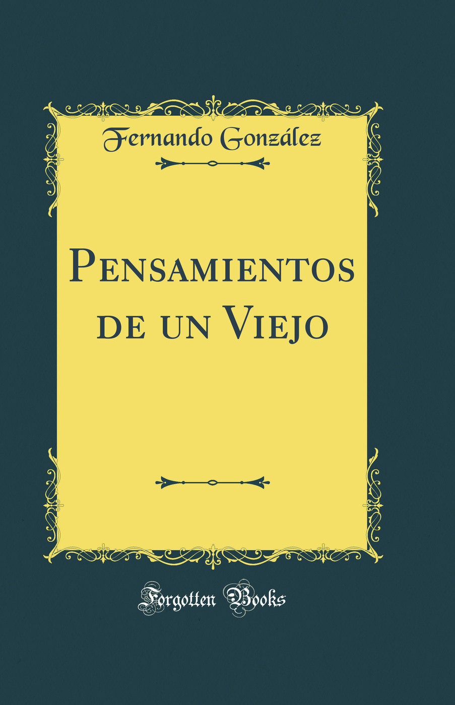 Pensamientos de un Viejo (Classic Reprint)