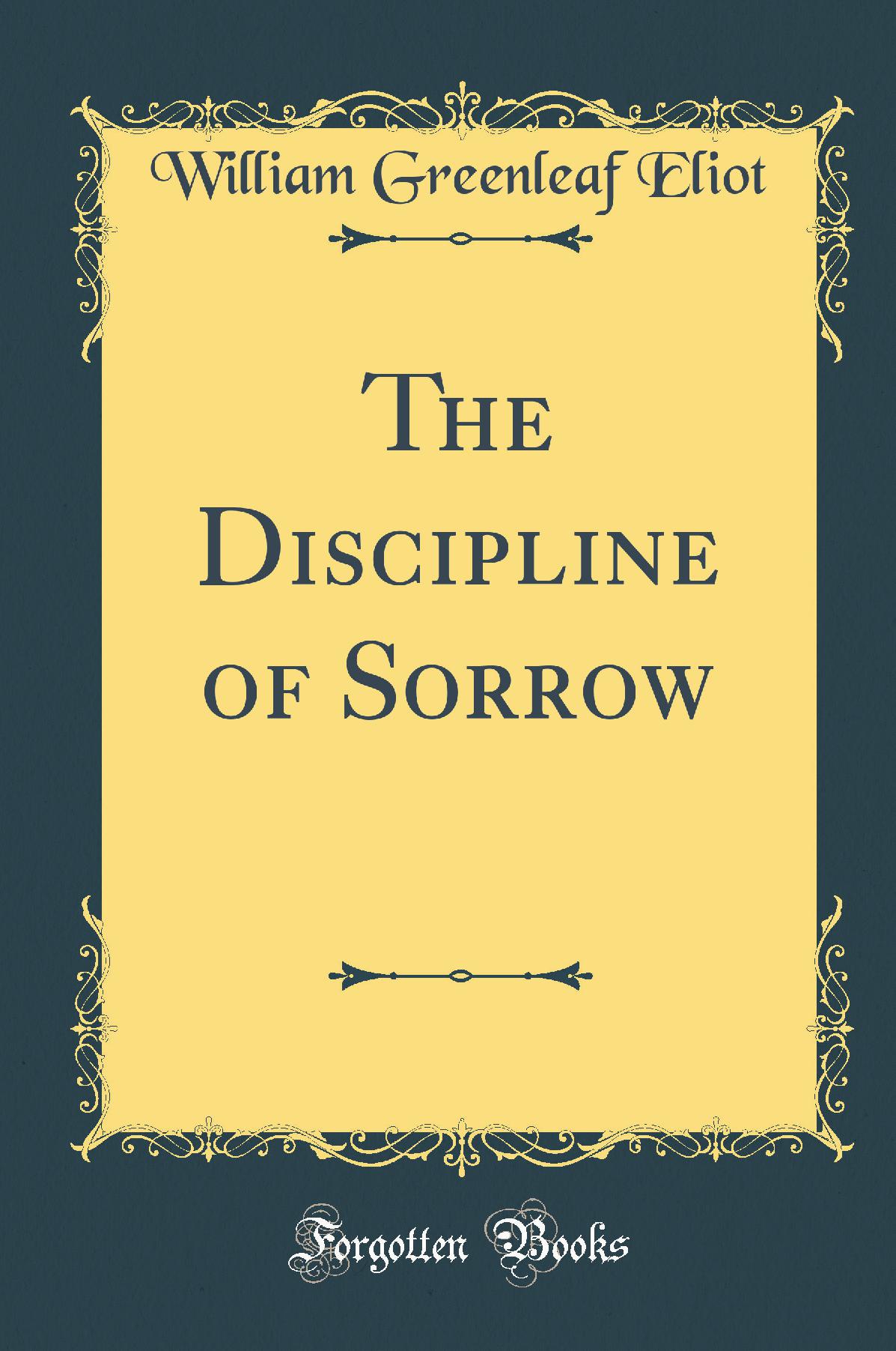 The Discipline of Sorrow (Classic Reprint)