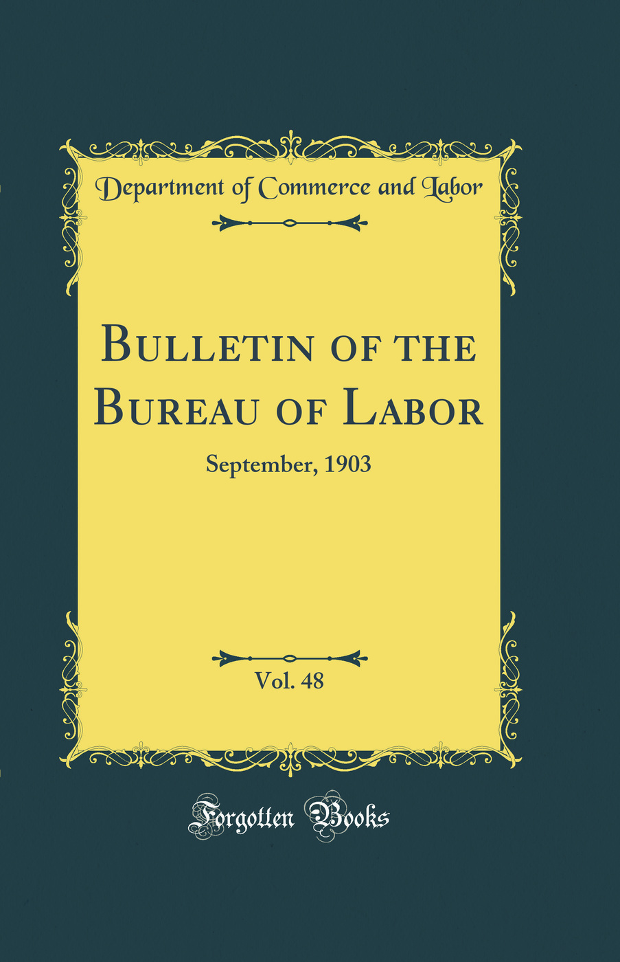 Bulletin of the Bureau of Labor, Vol. 48: September, 1903 (Classic Reprint)