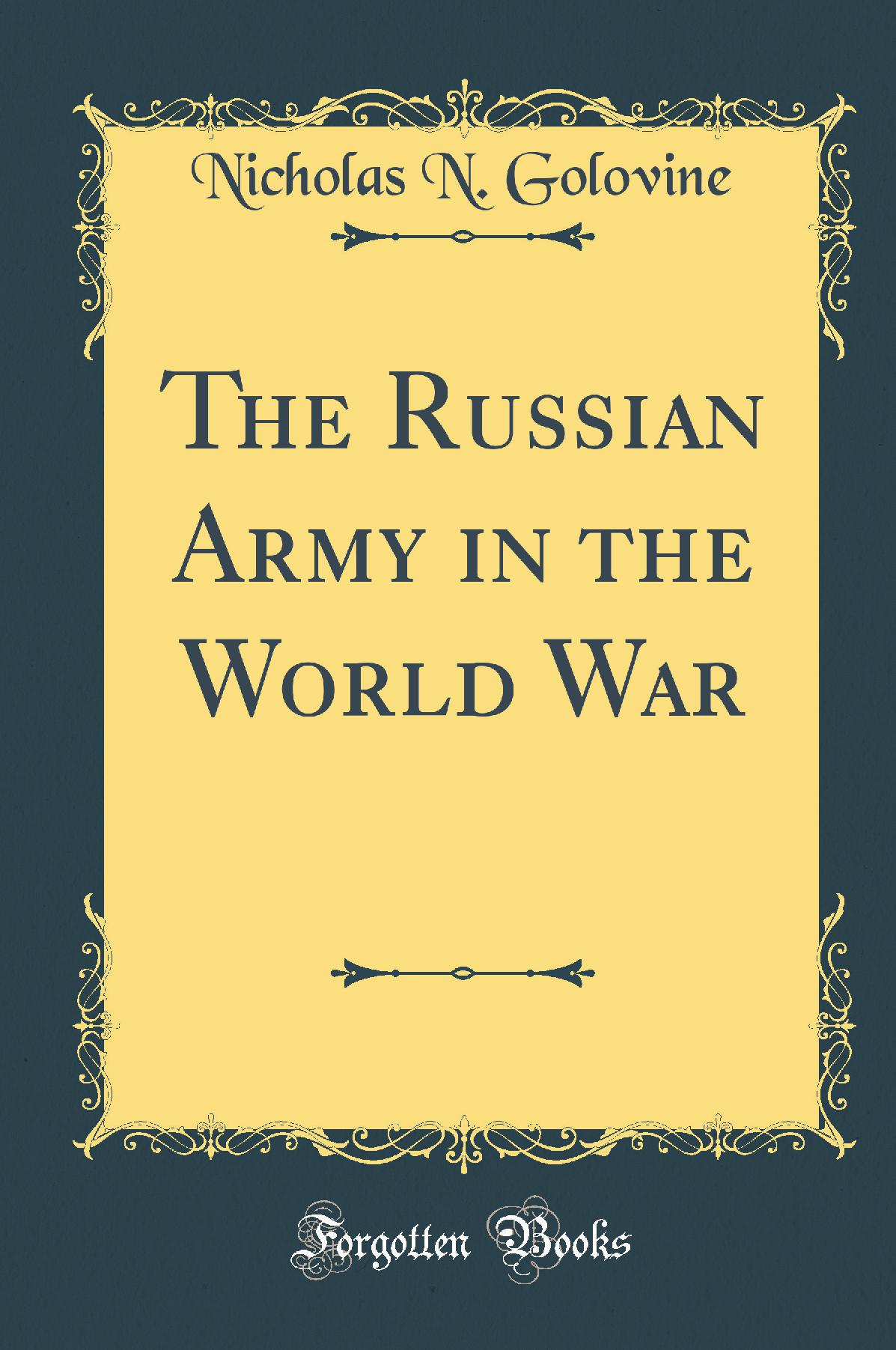 The Russian Army in the World War (Classic Reprint)