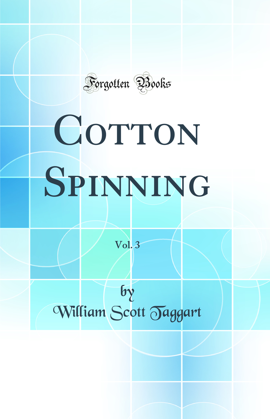 Cotton Spinning, Vol. 3 (Classic Reprint)