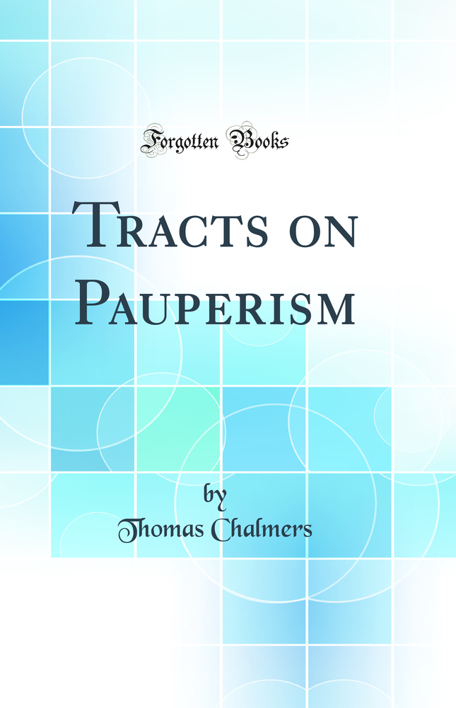 Tracts on Pauperism (Classic Reprint)