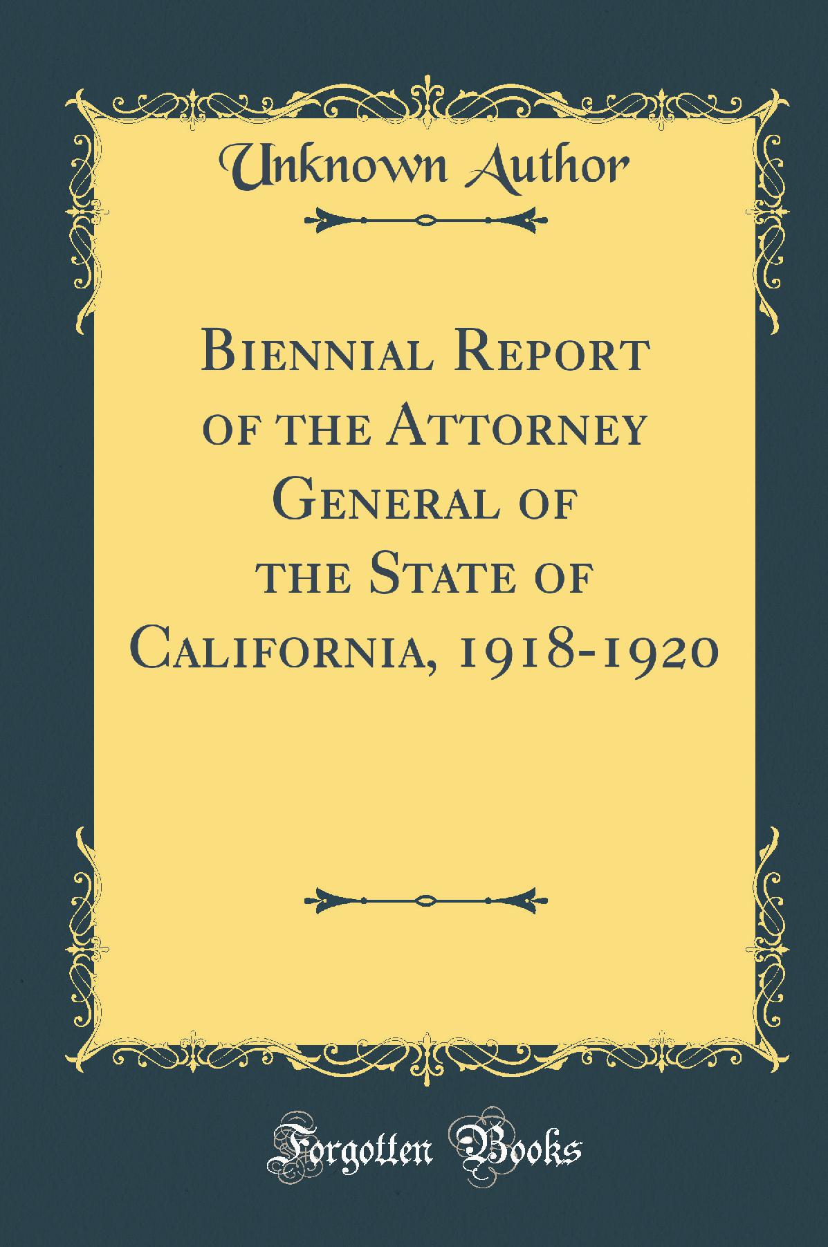 Biennial Report of the Attorney General of the State of California, 1918-1920 (Classic Reprint)