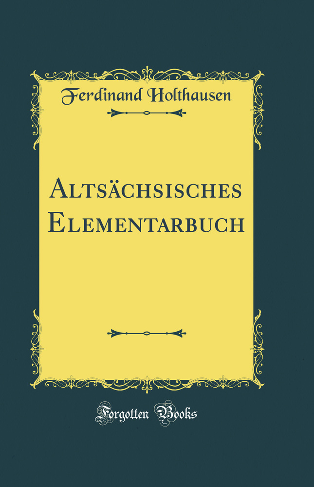 Altsächsisches Elementarbuch (Classic Reprint)