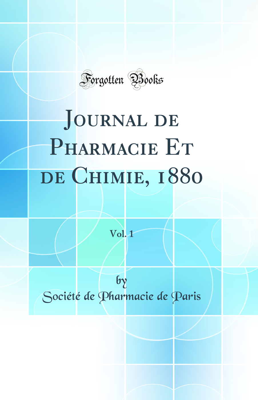 Journal de Pharmacie Et de Chimie, 1880, Vol. 1 (Classic Reprint)
