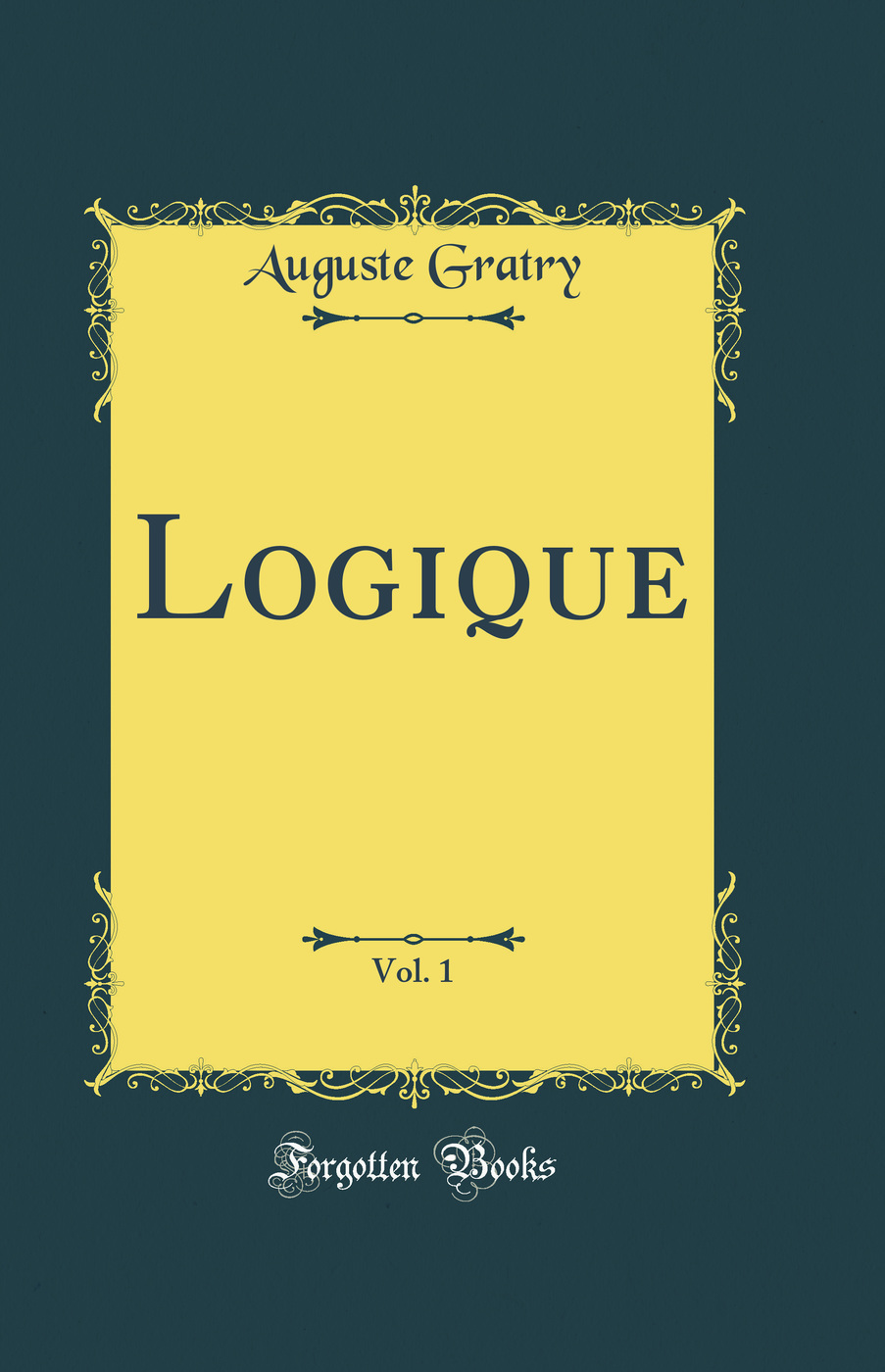 Logique, Vol. 1 (Classic Reprint)