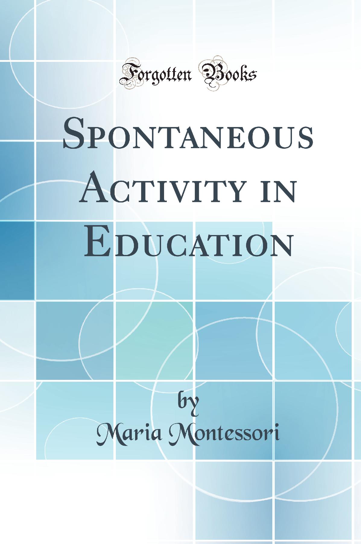 Spontaneous Activity in Education (Classic Reprint)