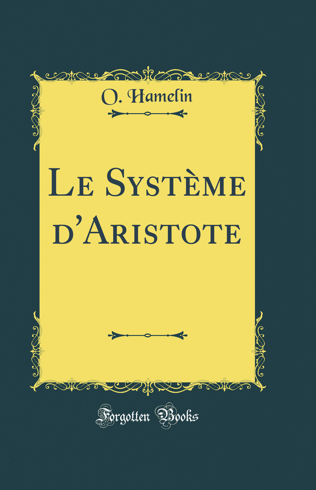 Le Système d''Aristote (Classic Reprint)