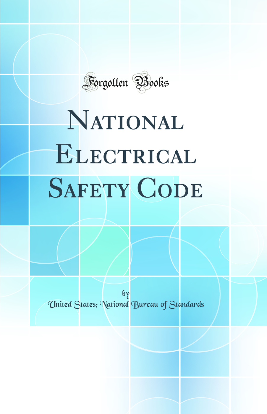 National Electrical Safety Code (Classic Reprint)