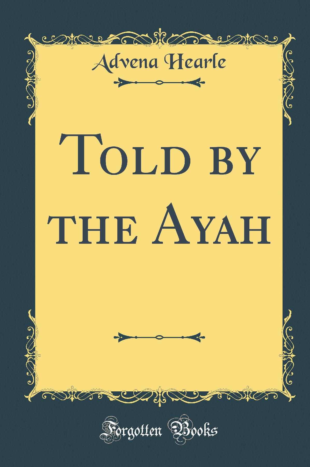 Told by the Ayah (Classic Reprint)
