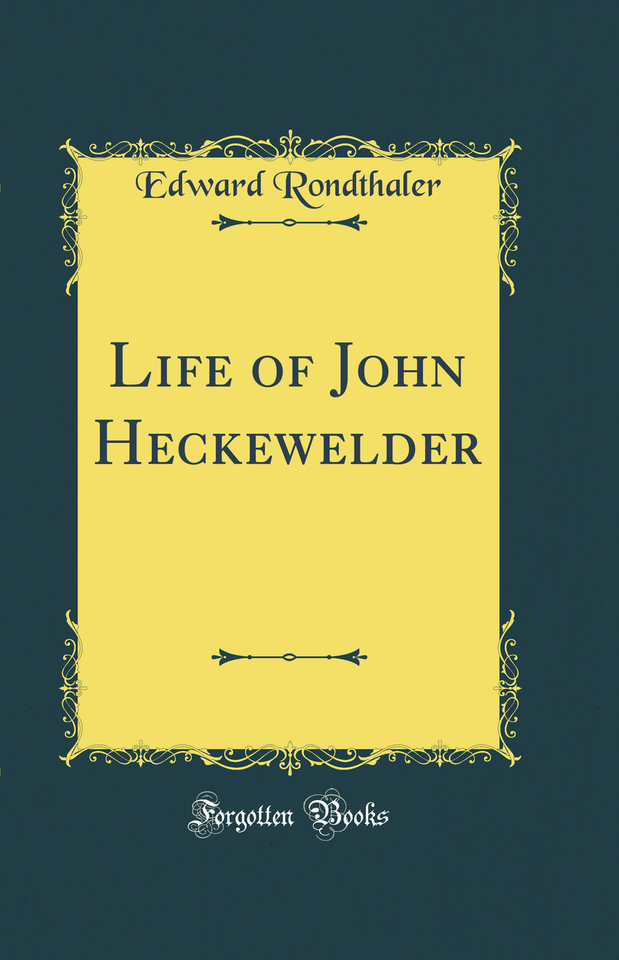 Life of John Heckewelder (Classic Reprint)