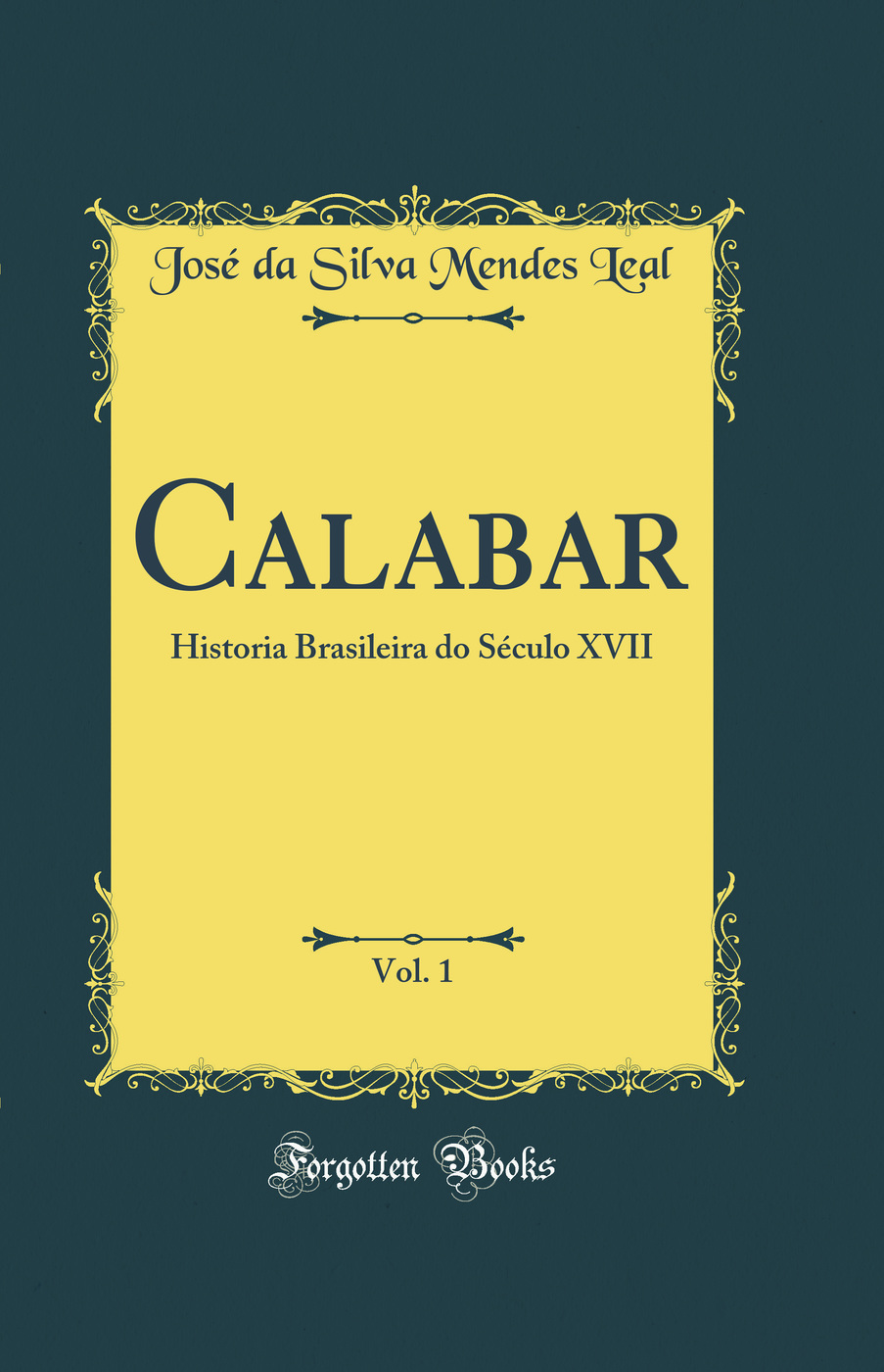Calabar, Vol. 1: Historia Brasileira do Século XVII (Classic Reprint)