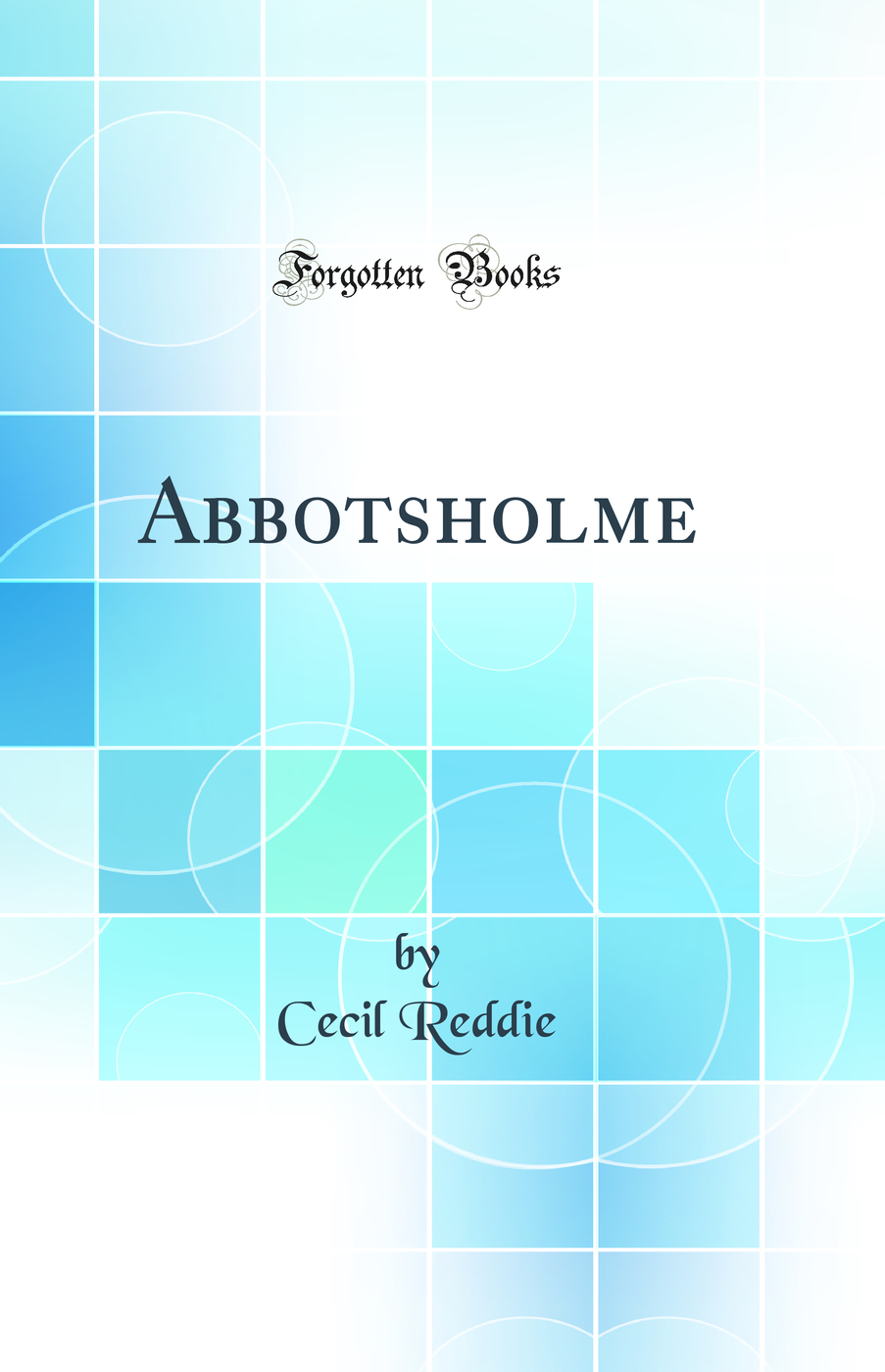 Abbotsholme (Classic Reprint)