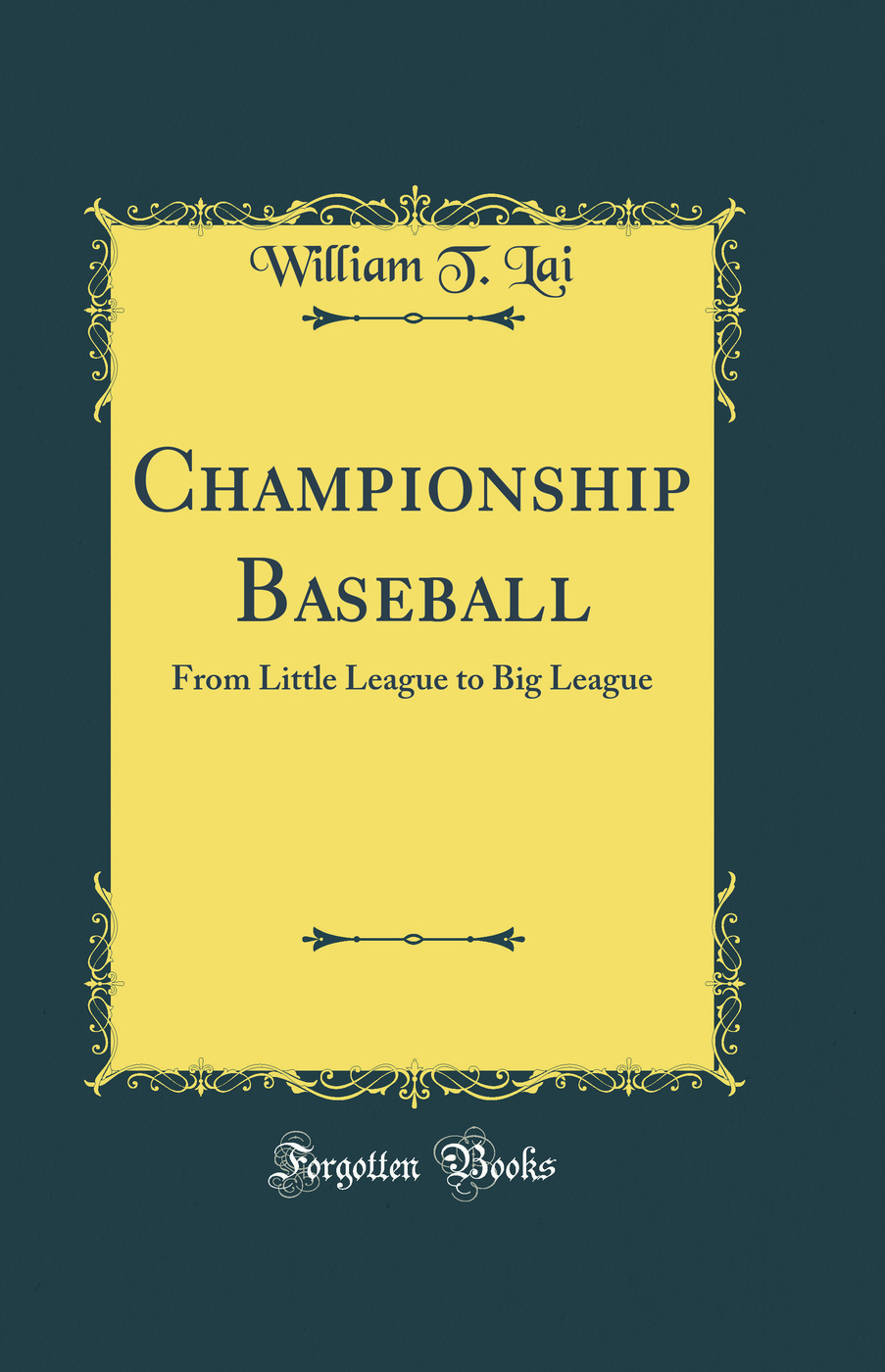 Championship Baseball: From Little League to Big League (Classic Reprint)