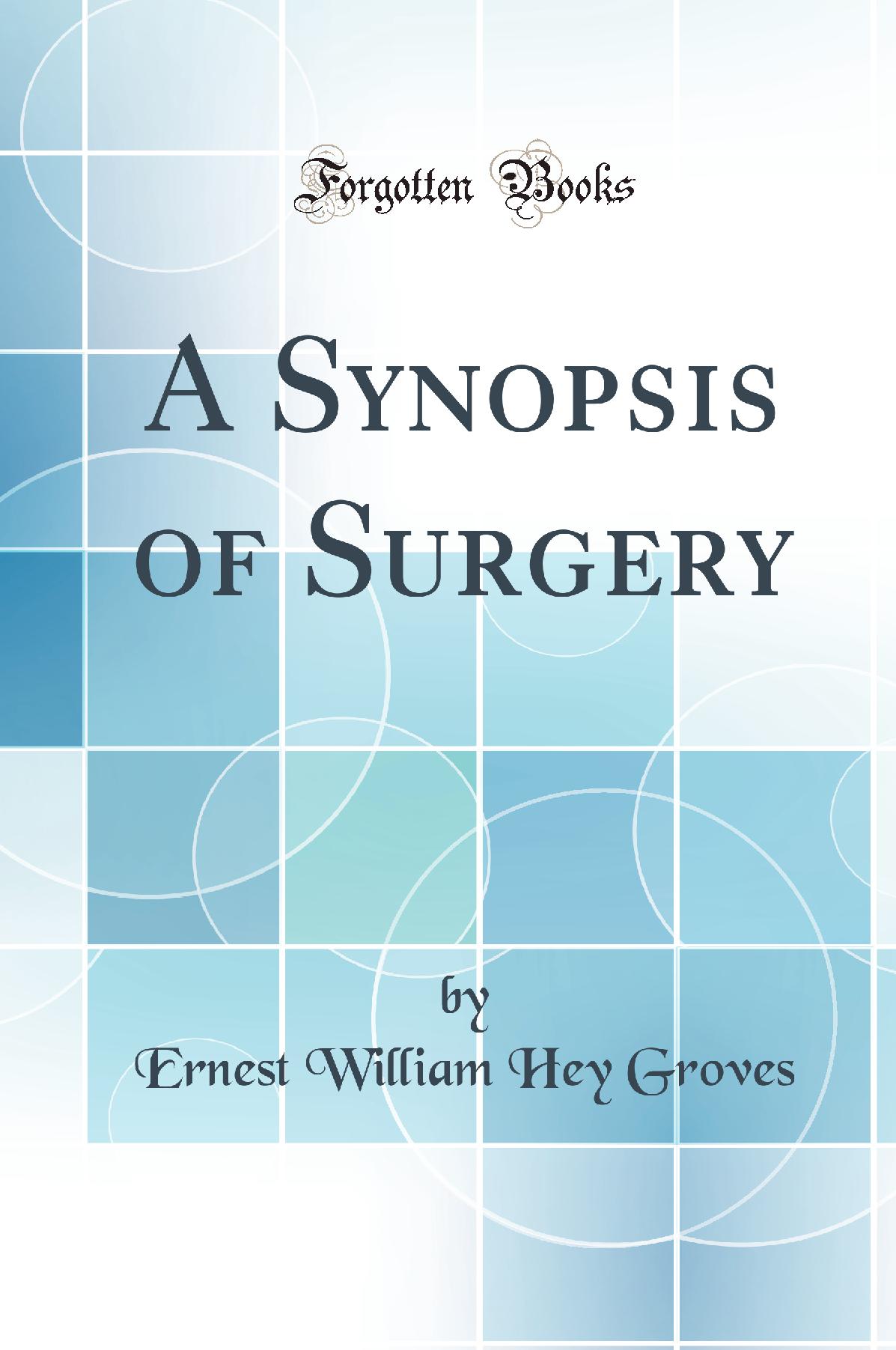 A Synopsis of Surgery (Classic Reprint)