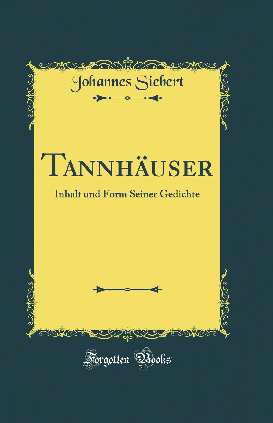 Tannhäuser: Inhalt und Form Seiner Gedichte (Classic Reprint)