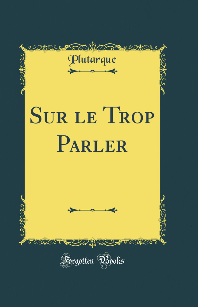 Sur le Trop Parler (Classic Reprint)