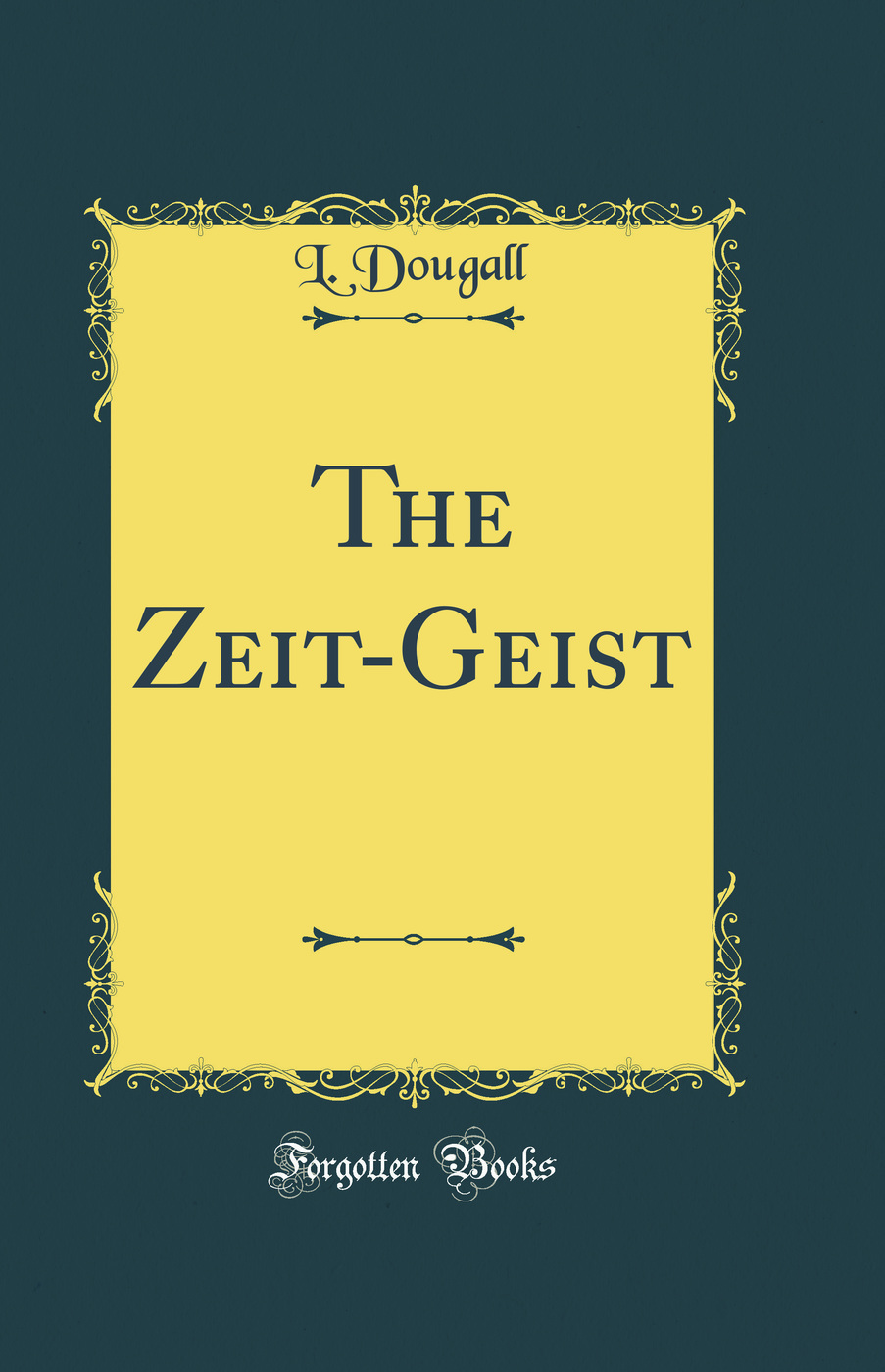 The Zeit-Geist (Classic Reprint)