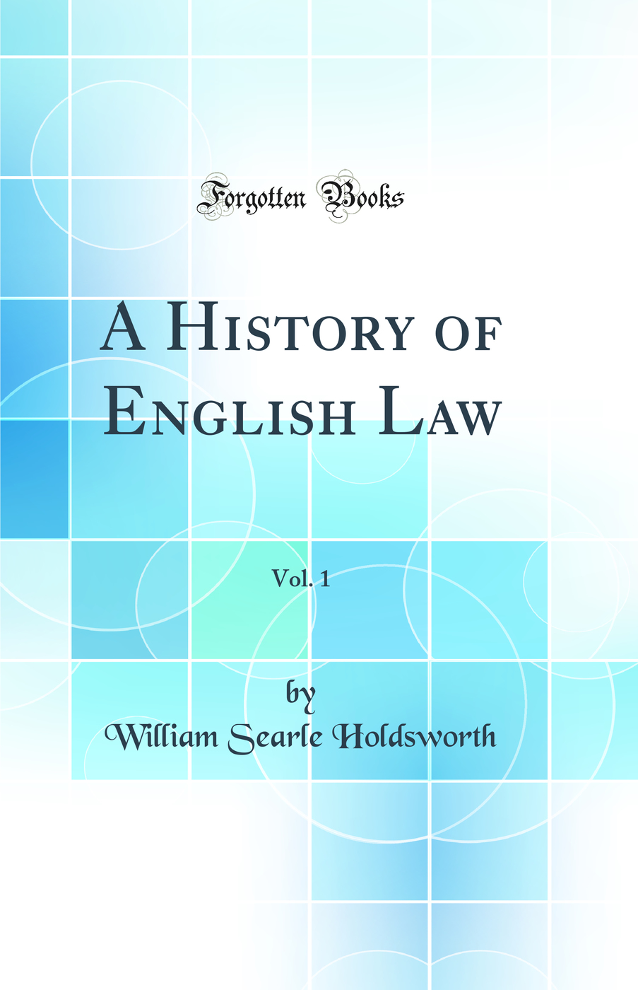 A History of English Law, Vol. 1 (Classic Reprint)