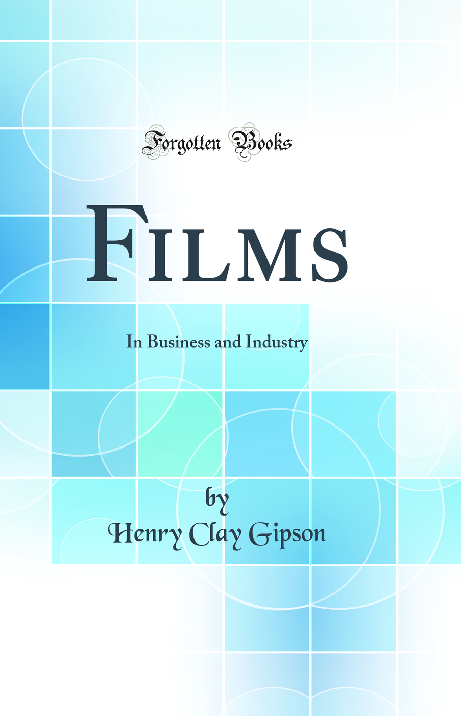 Films: In Business and Industry (Classic Reprint)