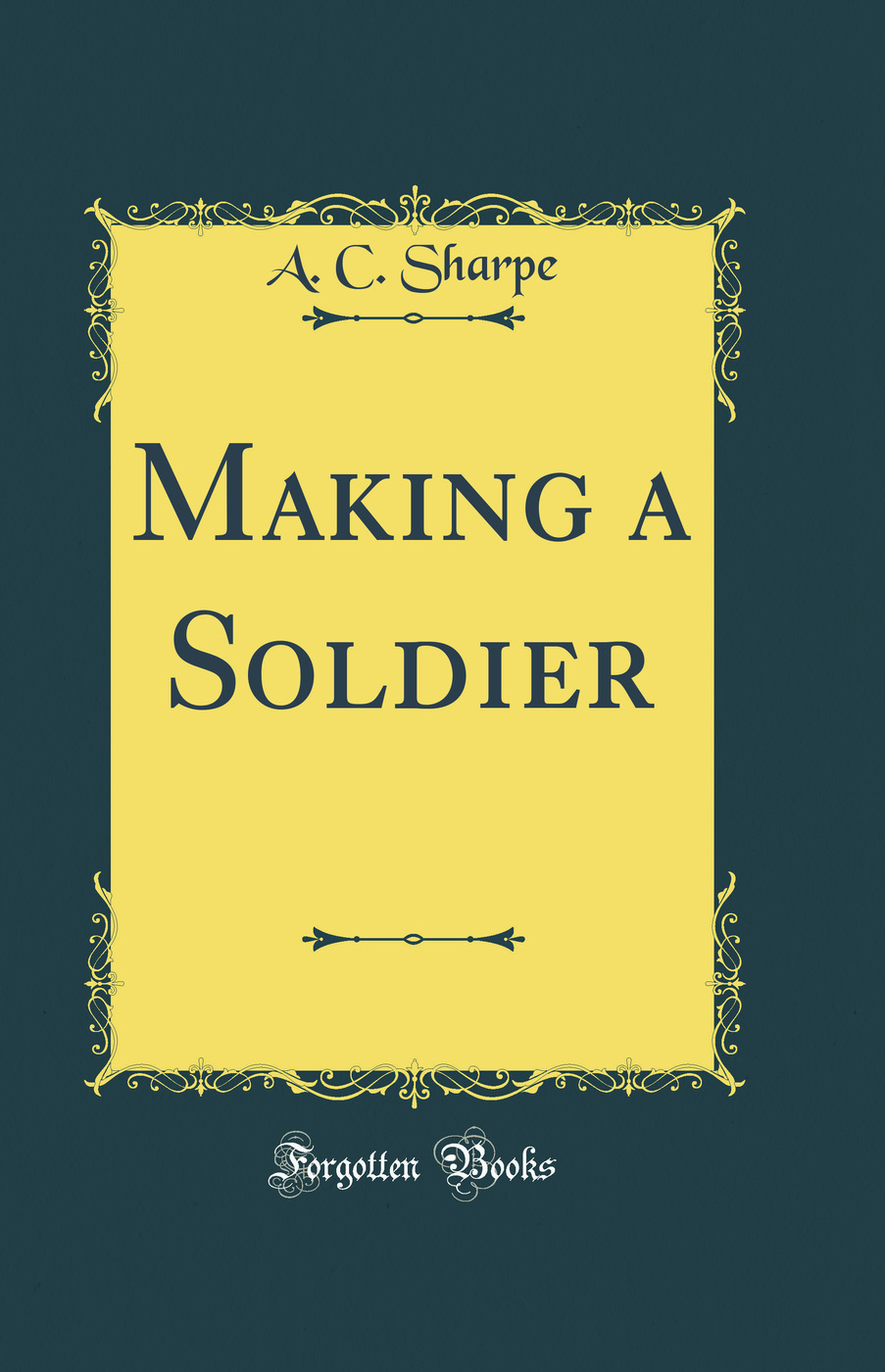 Making a Soldier (Classic Reprint)