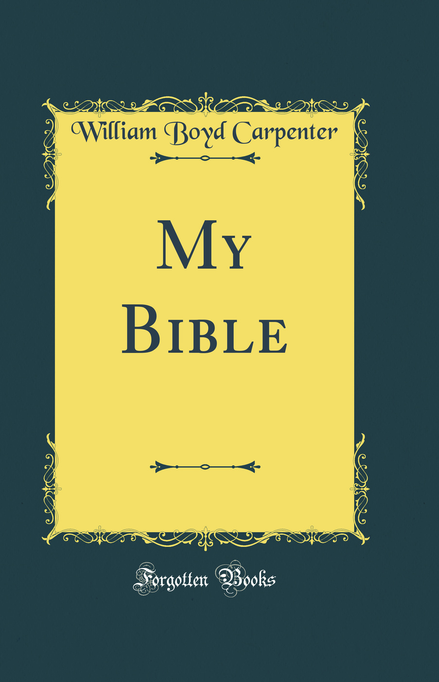 My Bible (Classic Reprint)