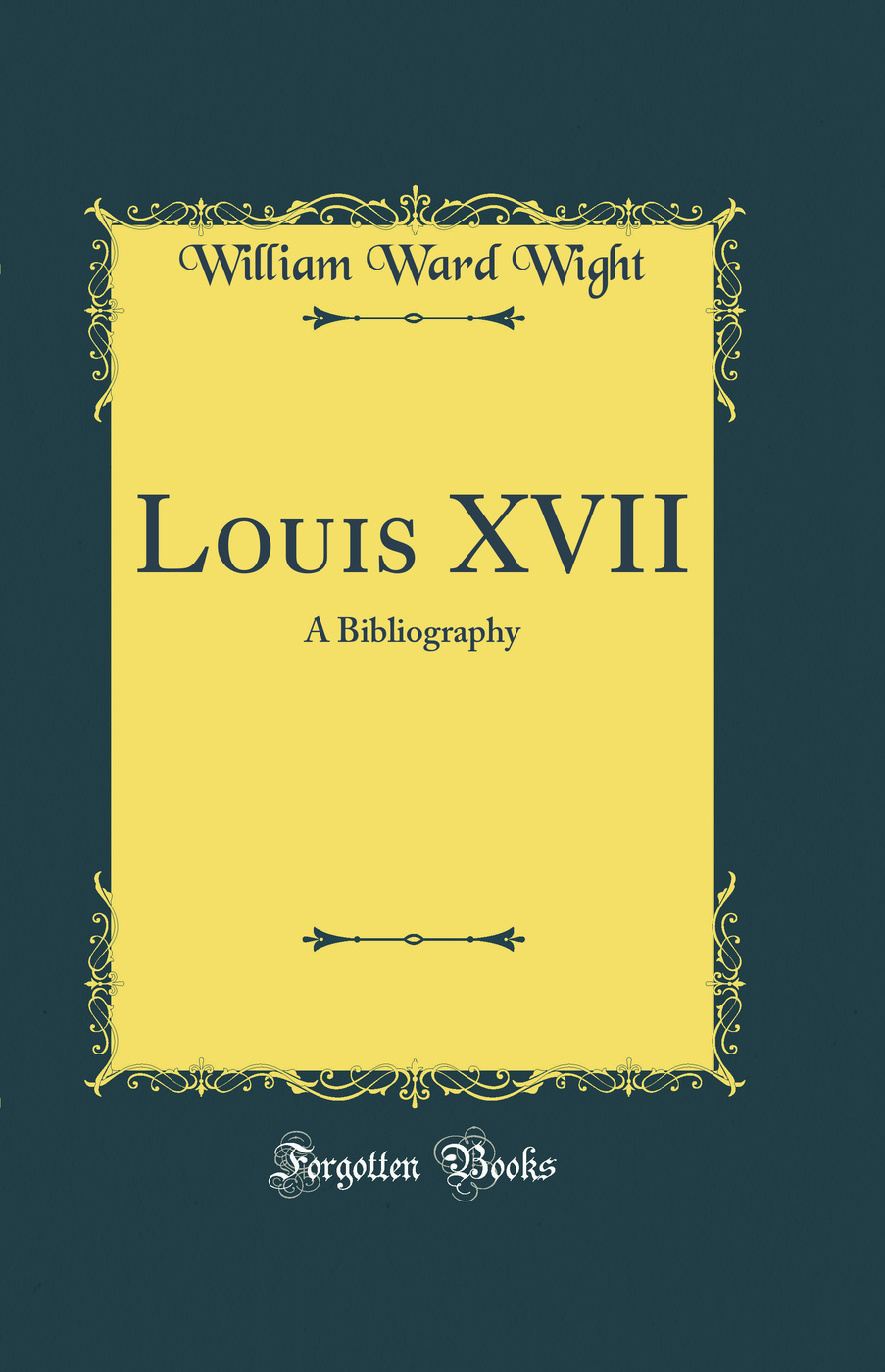 Louis XVII: A Bibliography (Classic Reprint)